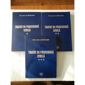TRATAT DE PROCEDURA CIVILA ( 3 VOL ) - PROF. UNIV. DR. ION DELEANU